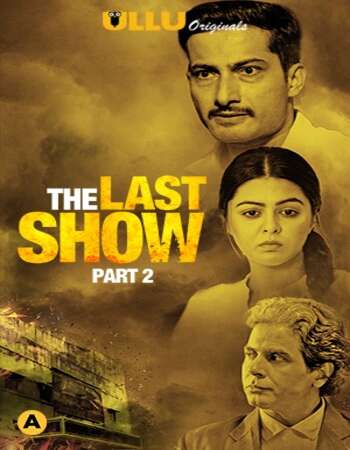 The Last Show 2021 Hindi Part 02 ULLU Full Movie